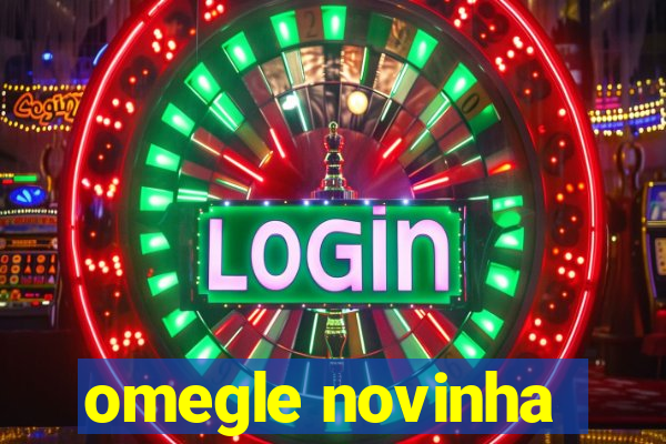 omegle novinha